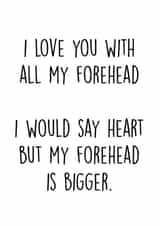 Funny Forehead Typography Anniversary Card / Valentines Day Card - I Love You With All My Forehead created by Pack a Punch Designs