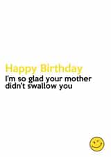 I'm so glad your mother did'nt swallow you created by Absolutely Bananas Co.