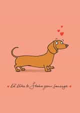 Rude Valentines Day Card - Pun - Dachshund - I'd Like To Stroke Your Sausage created by Cardinky