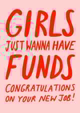 Girls just wanna have funds new job card created by Corrin Strain