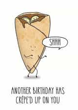 Cute Birthday Card - Crepe Pun - Another Birthday Has Creped Up On You created by All The Best