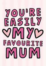 You're Easily My Favourite Mum - Funny Joke Mother's Day Card created by Studio Doodles