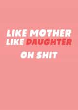 Funny Mother's Day Card - Like Mother, Like Daughter - Oh Shit! created by Studio Doodles