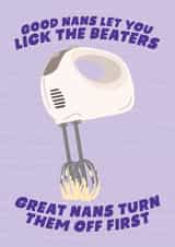 Funny Mothers Day Card - Nan - Baking - Good Nans Let You Lick The Beaters created by Studio Doodles