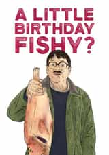 Funny Jim Bell Friday Night Dinner Birthday Card - A Little Birthday Fishy? created by Picardso