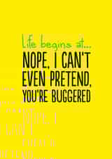 life begins Birthday Card 14104 created by The Buddy Fernandez Card Co.