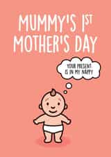 Funny Mothers Day Card - New Mummy - 1st Mothers Day - Your Present Is In My Nappy created by Thirty Mussels
