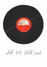 Funny Birthday Card - Music Lover - Vinyl/Record - Old But Still Cool created by You've Got Pen On Your Face