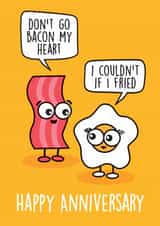 Cute Bacon And Egg Anniversary Card - Don't Go Breaking My Heart - Elton John - Don't Go Bacon My Heart I Couldn't If I Fried created by Thirty Mussels