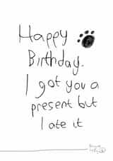 Funny Birthday Card - From the Dog - I Got You A Present But I Ate It created by Paper Plane