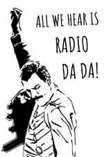 Funny Birthday Card - Freddie Mercury - For Dad - All We Hear Is Radio Da Da created by Original Fox Cards
