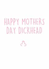 dickhead adult Mothers Day Card 32578 created by Pippa Ray