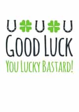 Lucky Bastard Funny Good Luck Card created by Simon