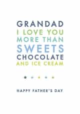 Cute Typography Fathers Day Card - Grandad - I Love You More Than Sweets Chocolate And Ice Cream created by Jodie Gaul & Co