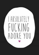 Rude Typography Anniversary Card / Valentines Day Card - I Absolutely Fucking Adore You created by Dirty Girtie