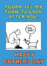 Funny Fathers Day Card - Dog Dad - Today It's My Turn To Look After You created by Off The Leash Cartoons by Rupert Fawcett