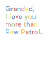 Cute Birthday Card - Grandad - I Love You More Than Paw Patrol created by JosieOnTheRun
