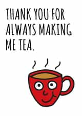 Thank You For Always Making Me Tea card created by Lazy Mice