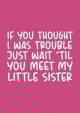 Wait Til You Meet My Little Sister Thank You Teacher Card created by Brogan Thomas