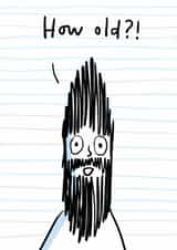 Funny birthday card for a man - bearded bloke - How old? created by Sarah Ray