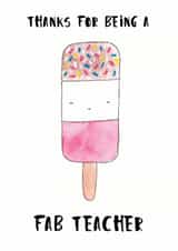 Cute Fab Ice Lolly Thank You Card - Fab - Teacher - Thanks For Being A Fab Teacher created by Nicole Julia