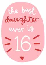 The Best Daughter is 16 Birthday Card created by Oh, Laura