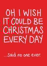 Oh I Wish It Could Be Christmas Every Day card created by Lazy Mice