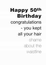 Funny 50th Birthday Card For Men Who Still Have All Their Hair created by Coulson Macleod