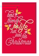 Christmas Card For Friends - Best Friends For Life Not Just For Christmas created by Joyful Joyful
