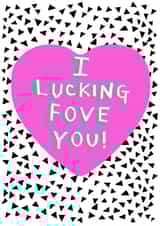 fucking fove Valentines Day Card 27142 created by LIKKS Greeting Cards