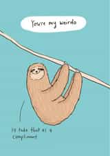 Funny sloth Valentine’s card - you’re my weirdo created by Sarah Ray