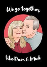 Cute Valentines Day Card - Gavin And Stacey - We Go Together Like Pam And Mick created by Hey Huns It's Nicole