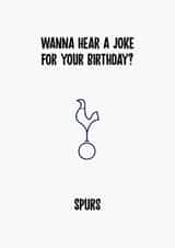Tottenham Hotspur Birthday Card - Wanna Hear A Joke? - Spurs created by Rishi