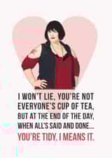 Funny Valentines Day Card - Gavin and Stacey - You're Tidy I Means It created by Bonne Nouvelle