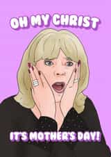 Gavin And Stacey Mother's Day Card - Pam - Oh My Christ created by Hey Huns It's Nicole