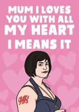 Nessa Gavin And Stacey Mother's Day Card - I Loves You With All My Heart created by Studio Doodles