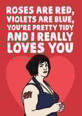 Cute Valentines Day Card - Roses Are Red - Gavin And Stacey - You're Pretty Tidy And I really Loves You created by Studio Doodles