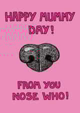 Funny Mothers Day Card - Mummy - From The Dog - Happy Mummy Day From You Nose Who created by Off The Leash Cartoons by Rupert Fawcett