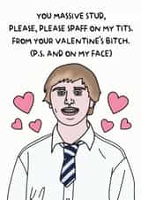 Rude Valentines Day Card - The Inbetweeners - You Massive Stud - From Your Valentine's Bitch created by Peabody Studio