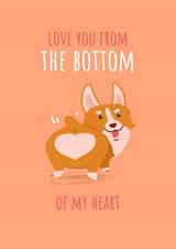 Cute Corgi Pun Anniversary Card / Valentines Day Card - Love You From The Bottom Of My Heart created by Fly high art