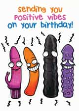 Cheeky, Naughty Sex Toy Birthday Card - Dildo - Vibrator - Sending You Positive Vibes created by LimaLima