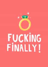 Funny engagement card - Diamond Ring - Fucking Finally created by Lucy Maggie Designs