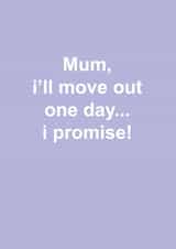 move out one day Mothers Day Card 38139 created by Snarkologie