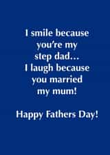 Cheeky Typography Fathers Day Card - Step Dad - I Smile Because You're My Step Dad...I Laugh Because You Married My Mum! created by Fee Fee