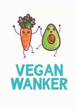 Funny Vegan Wanker card created by TeHe Gifts