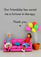 Friendship Is Therapy - Therapy - Friendship - Bestie - Saved Me A Fortune - Balloons - For Her - Personal Therapist - Birthday Card created by Bold & Bright Cards