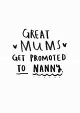 Cute Mothers Day Card - Nanny - Great Mums Get Promoted To Nanny created by Ellie Ellie