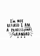 Funny Typography Fathers Day Card / Birthday Card - Grandad - I'm Not Retired I Am A Professional Grandad created by Ellie Ellie