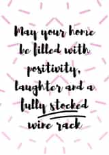 Funny Confetti New Home Card - Wine - May Your Home Be Filled With Positivity Laughter And A Fully Stocked Wine Rack created by original fox designs