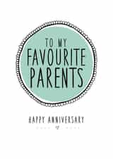 Cute Anniversary Card - Parents - To My Favourite Parents - Happy Anniversary created by Ooh I Like That Design
